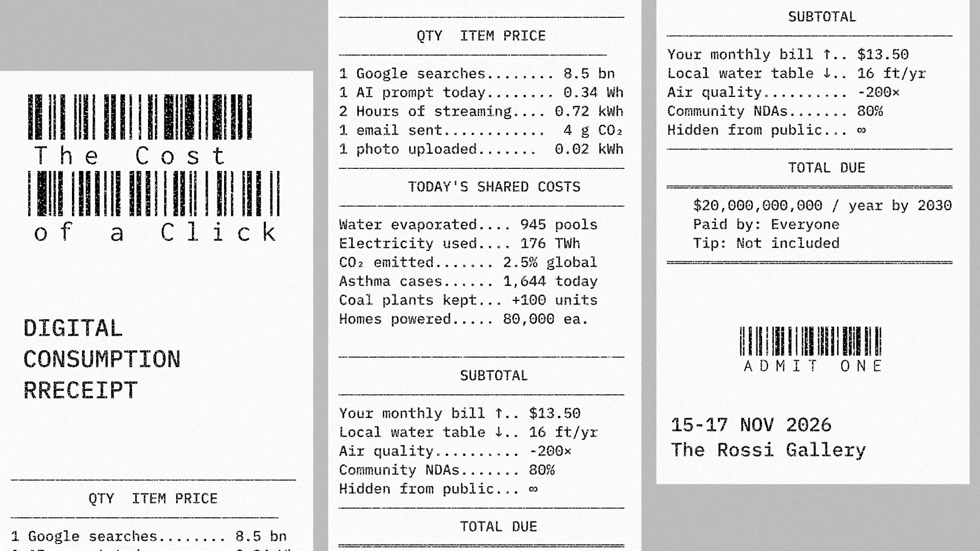 The ticket’s “Digital Consumption Receipt”: searches, AI prompts and streaming itemized against today’s shared costs in water, electricity, emissions and asthma cases, with a total due of $20,000,000,000 a year by 2030 — paid by everyone, tip not included. Admit one, 15–17 Nov 2026, The Rossi Gallery.